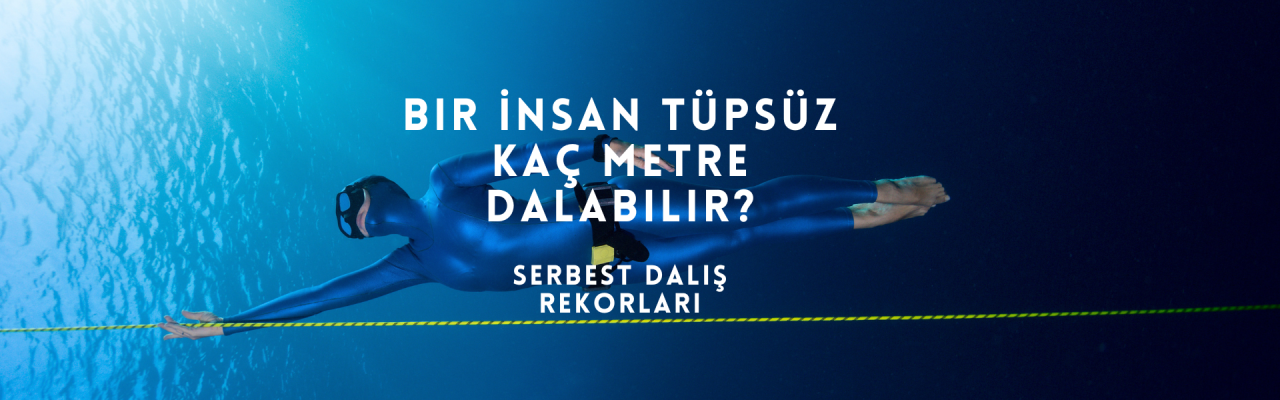 Bir İnsan Tüpsüz Kaç Metre Dalabilir? Serbest Dalış Rekorları