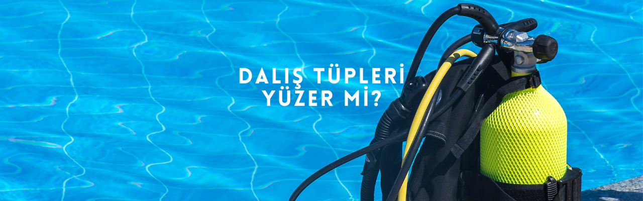 Dalış Tüpleri Yüzer Mi Batar Mı?
